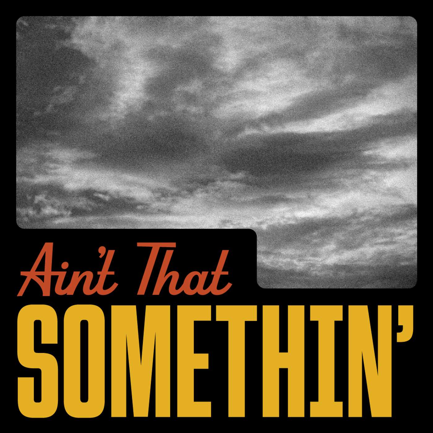 Ain’t That Somethin’