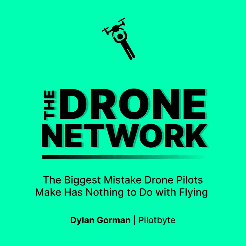 The Biggest Mistake Drone Pilots Make Has Nothing to Do with Flying | Dylan Gorman