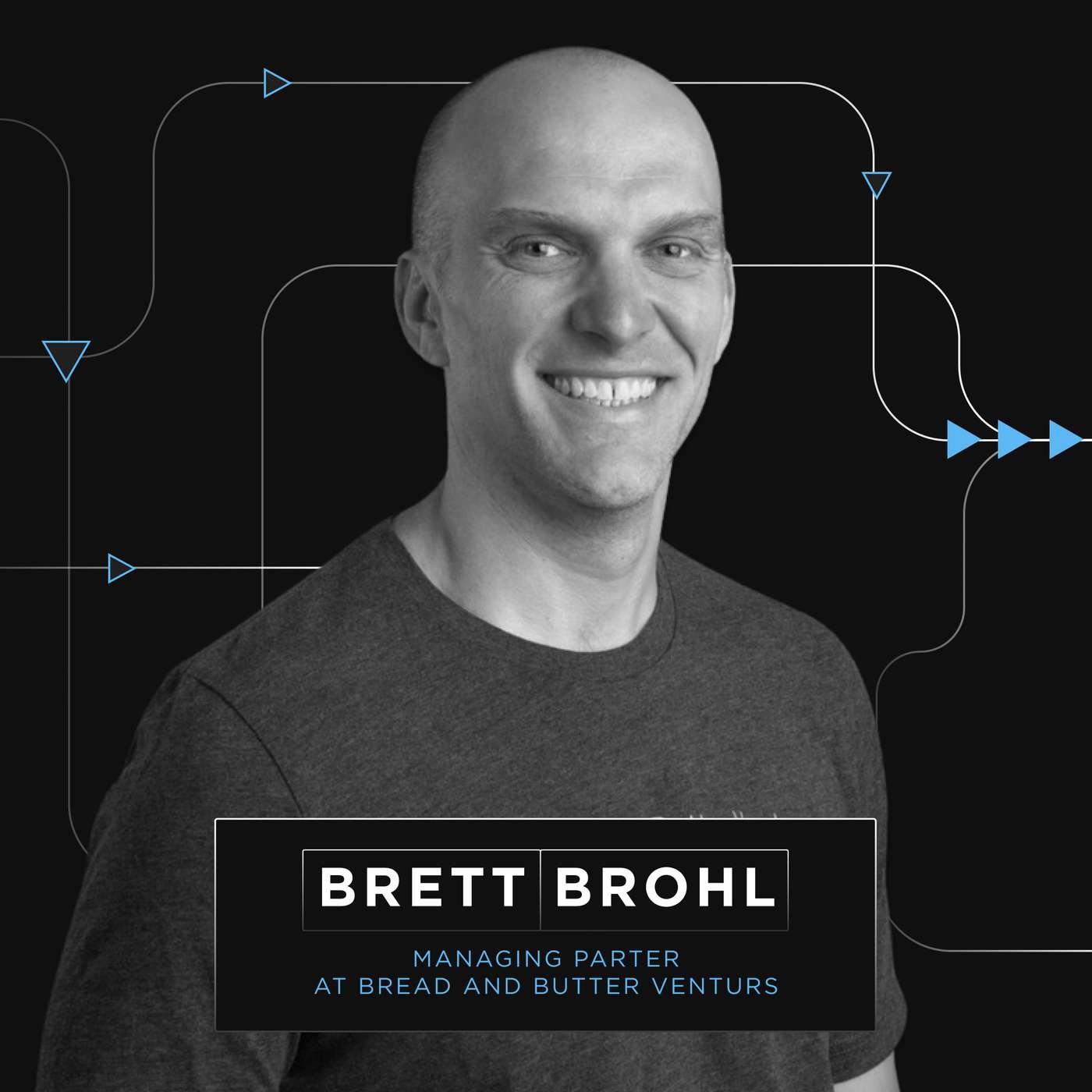 Navigating Investor Relationships with Brett Brohl, Managing Partner at Bread & Butter Ventures episode artwork