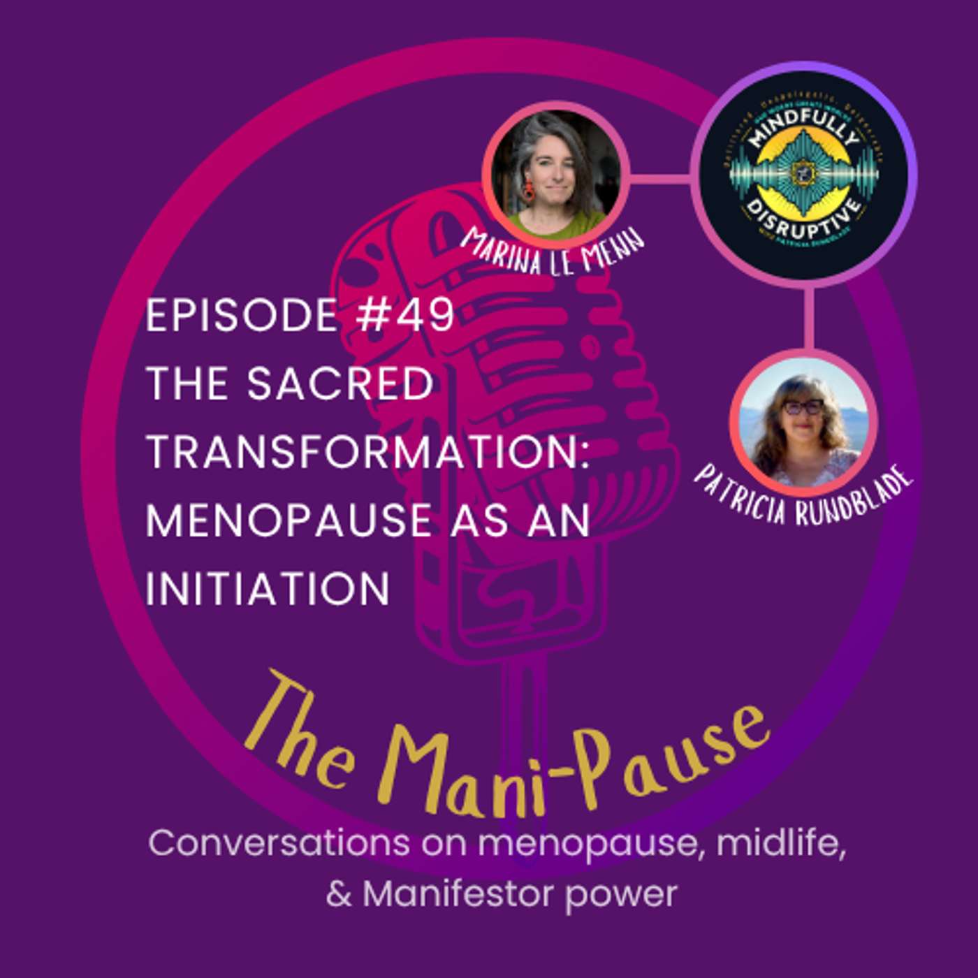S4: Ep 2MP-The Mani-Pause: The Sacred Transformation: Menopause as an Initiation episode artwork