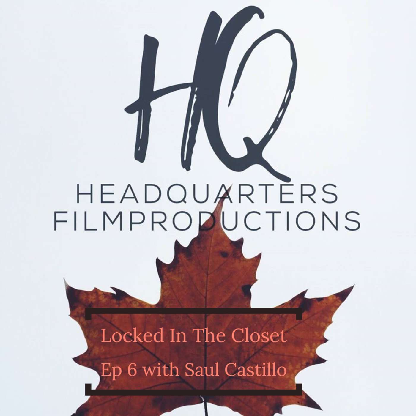 Locked In The Closet: Ep 6 with Saul Castillo of Headquarters Film Productions