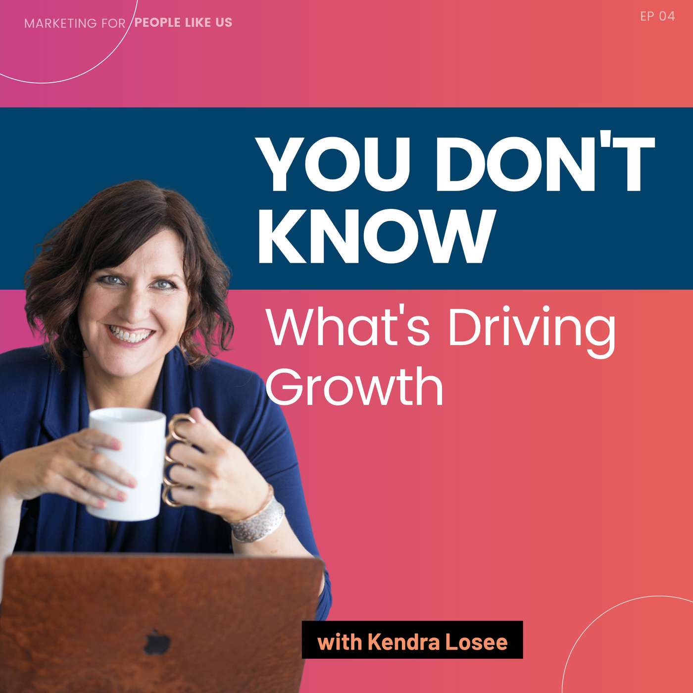 EP04 | Why You Don’t Know What’s Driving Growth episode artwork