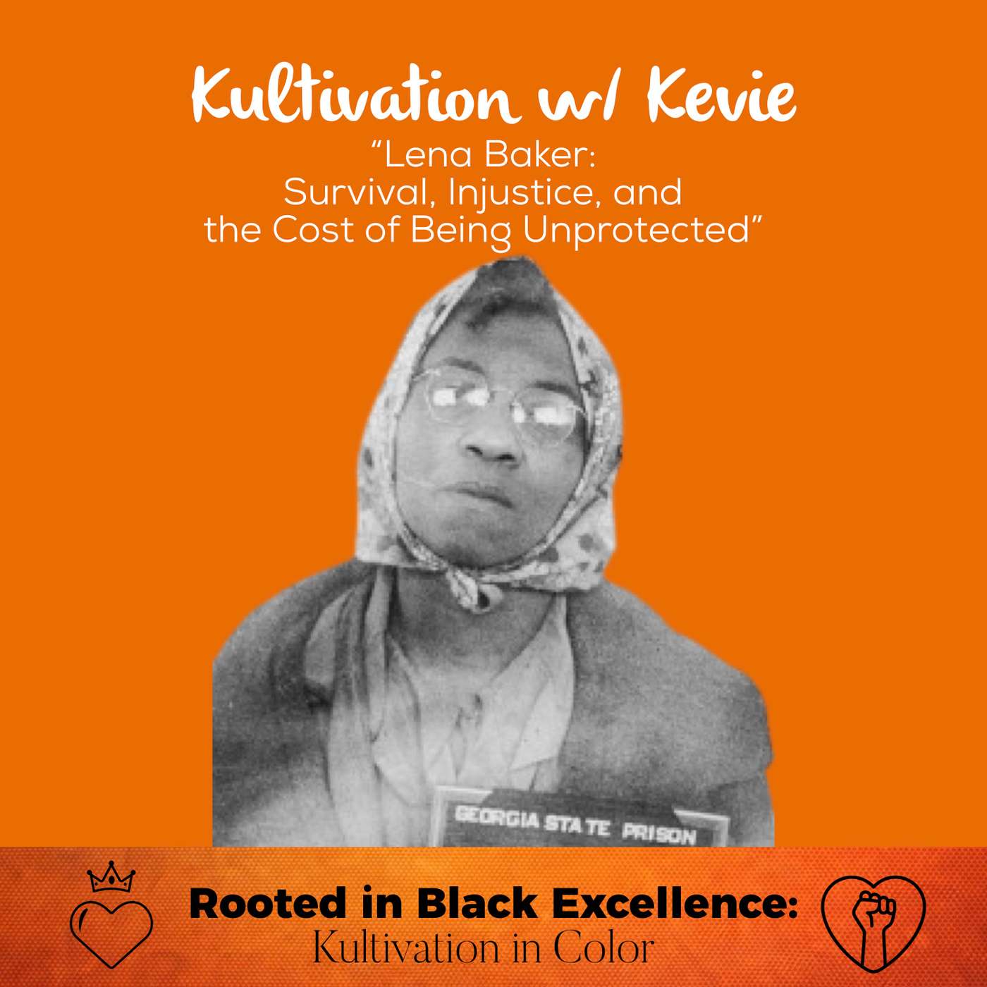 Lena Baker: Survival, Injustice, and the Cost of Being Unprotected | Rooted in Black Excellence: Kultivation in Color — Black History Month Limited Series | Ep. 4 episode artwork