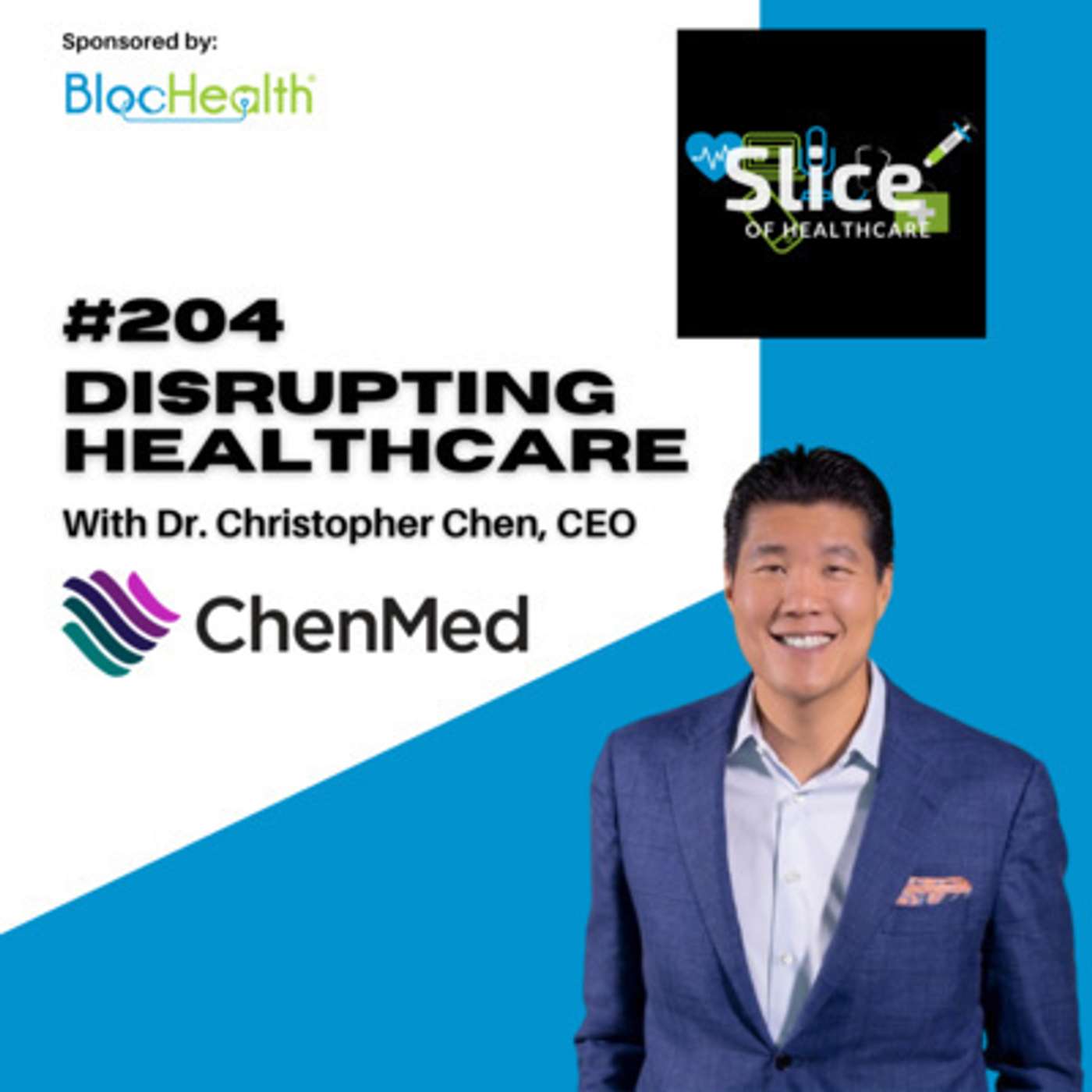 #204 - Disrupting Healthcare, featuring Dr. Christopher Chen, CEO at ChenMed
