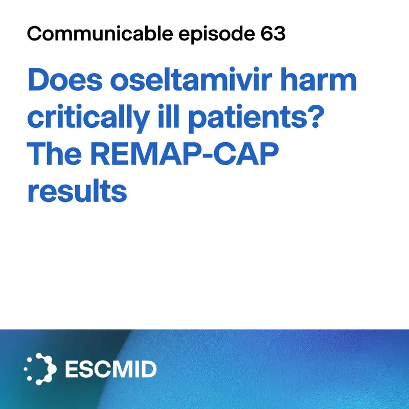 Communicable E63: Does oseltamivir harm critically ill patients? The REMAP-CAP results