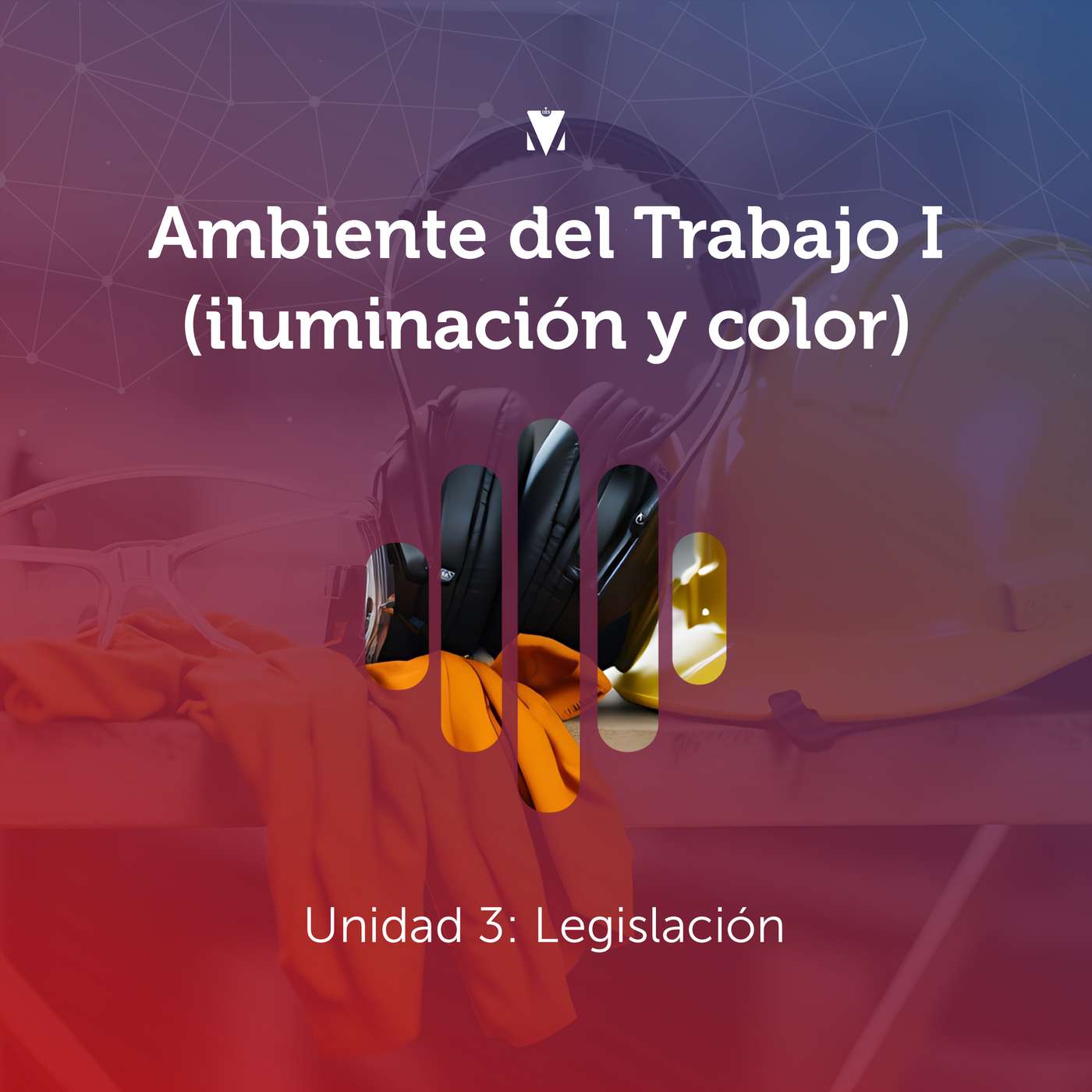 3 - AMBIENTE DEL TRABAJO I (ILUMINACIÓN Y COLOR): Unidad 3 - Legislación episode artwork