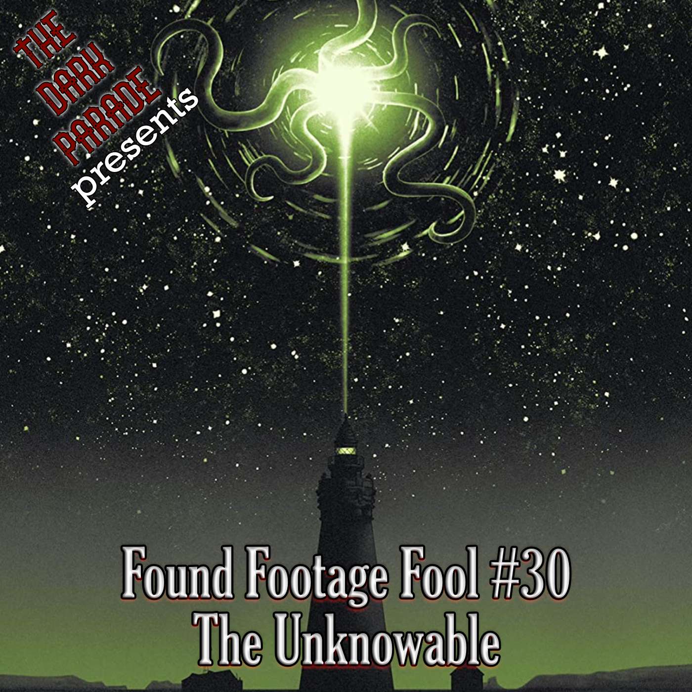 The Dark Parade: Found Footage Fool #30: The Unknowable
