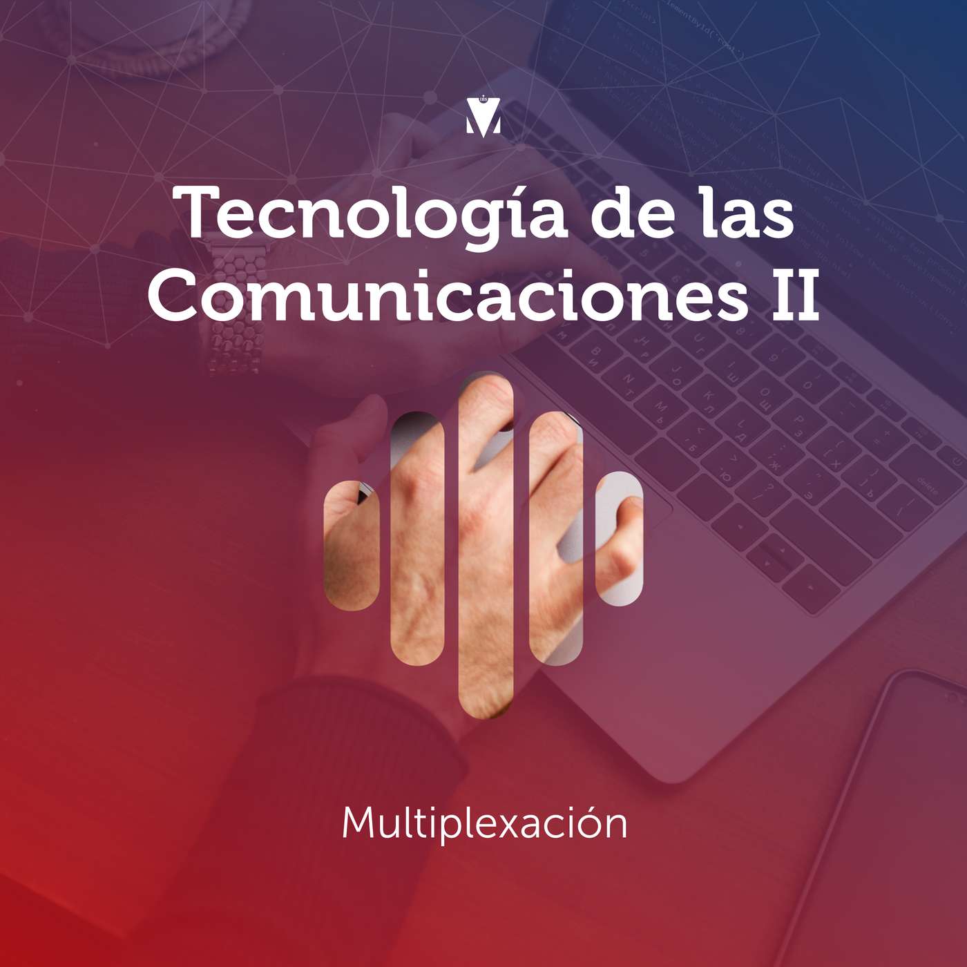 3 - TECNOLOGÍA DE LAS COMUNICACIONES II: Multiplexación