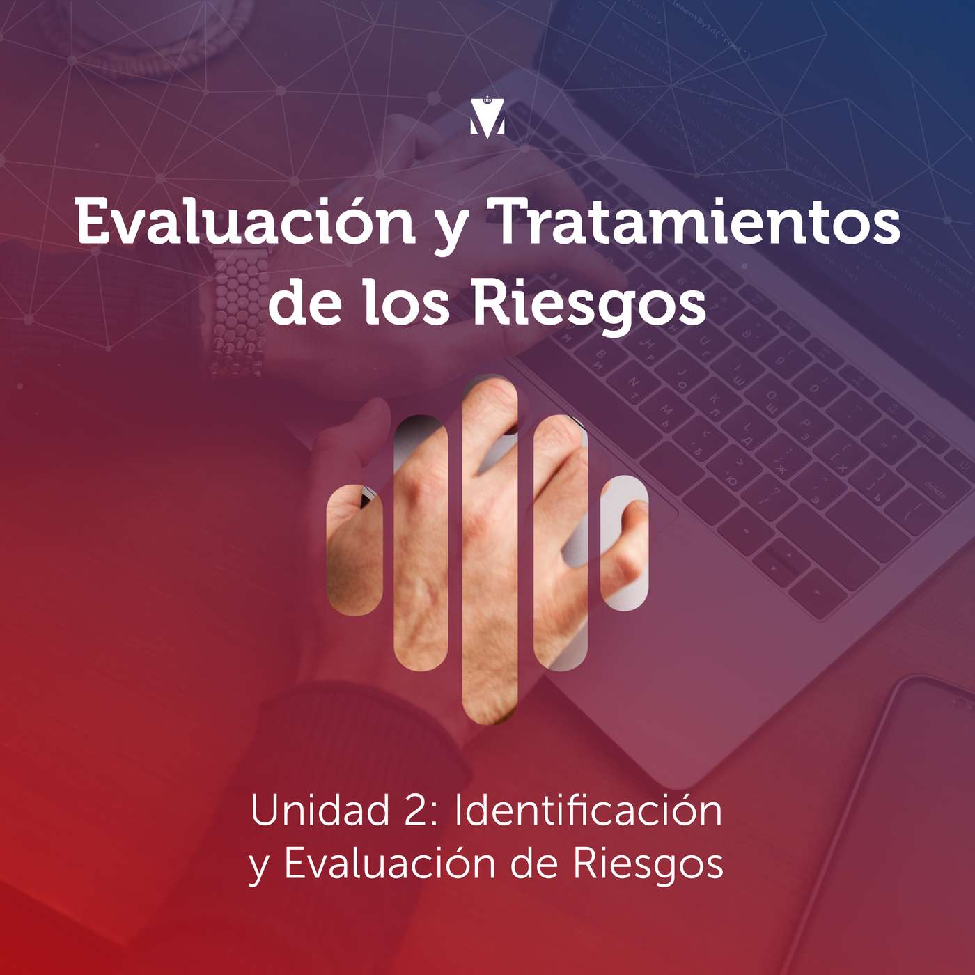 2 - EVALUACIÓN Y TRATAMIENTOS DE LOS RIESGOS: Unidad 2 - Identificación y Evaluación de Riesgos