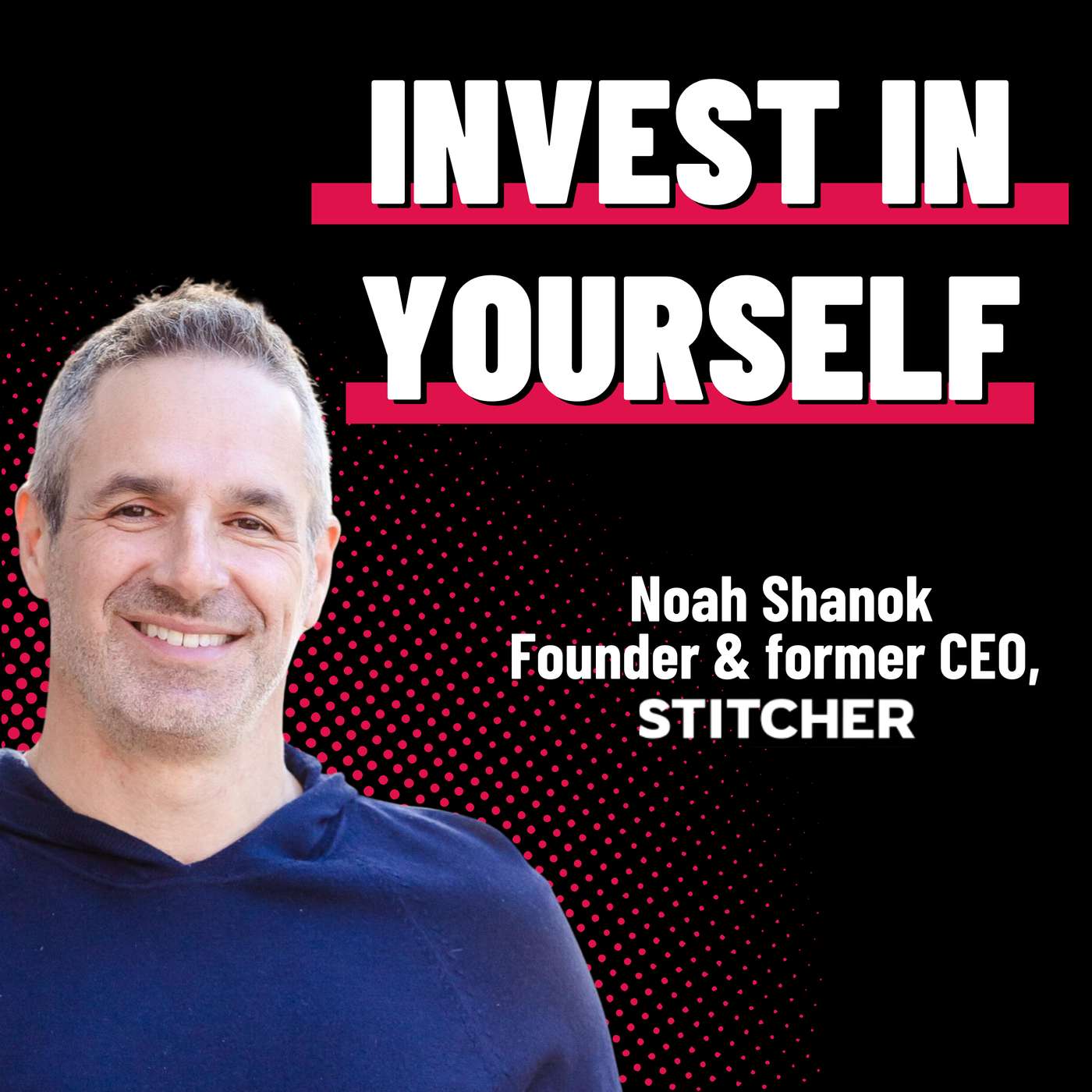 Unlocking Founder CEO Potential - Noah Shanok - Stitcher - Episode #70