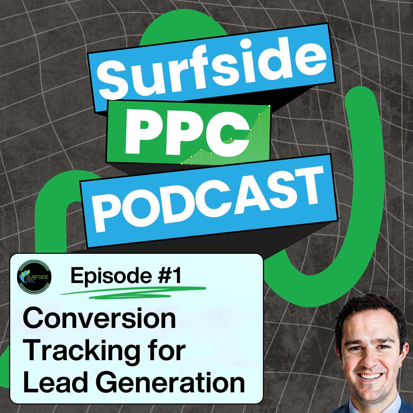 Surfside PPC Podcast Episode 1 - Conversion Tracking For Lead Generation