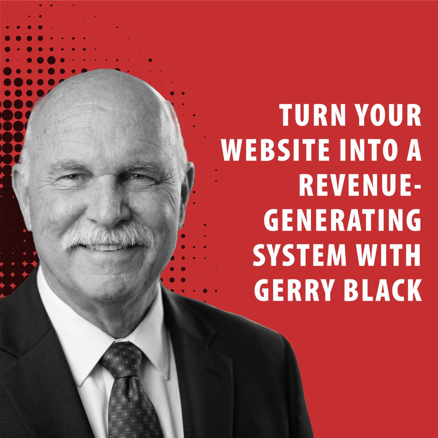 Turn Your Website Into a Revenue-Generating System with Gerry Black episode artwork