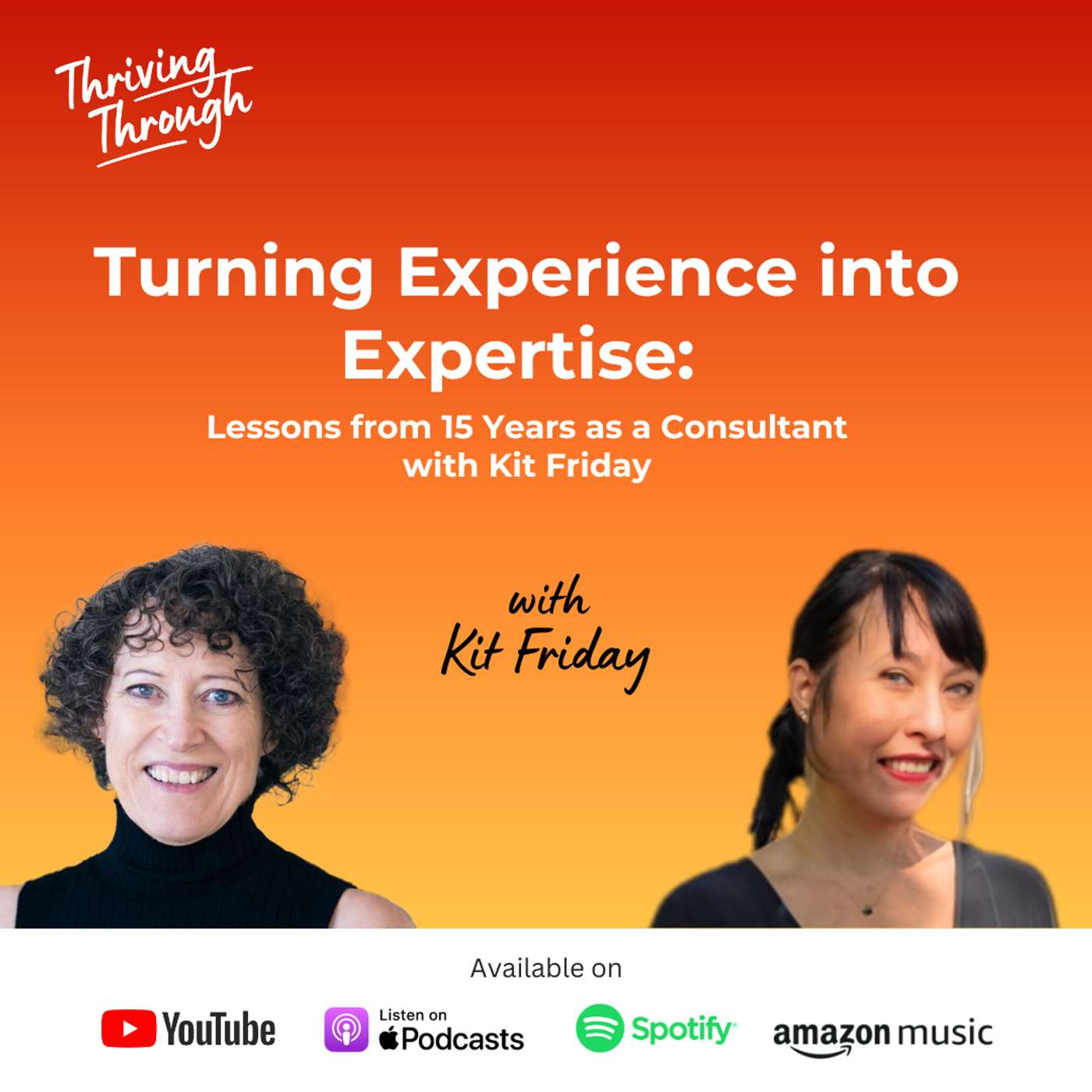 E077 Turning Experience into Expertise: Lessons from 15 Years as a Consultant with Kit Friday