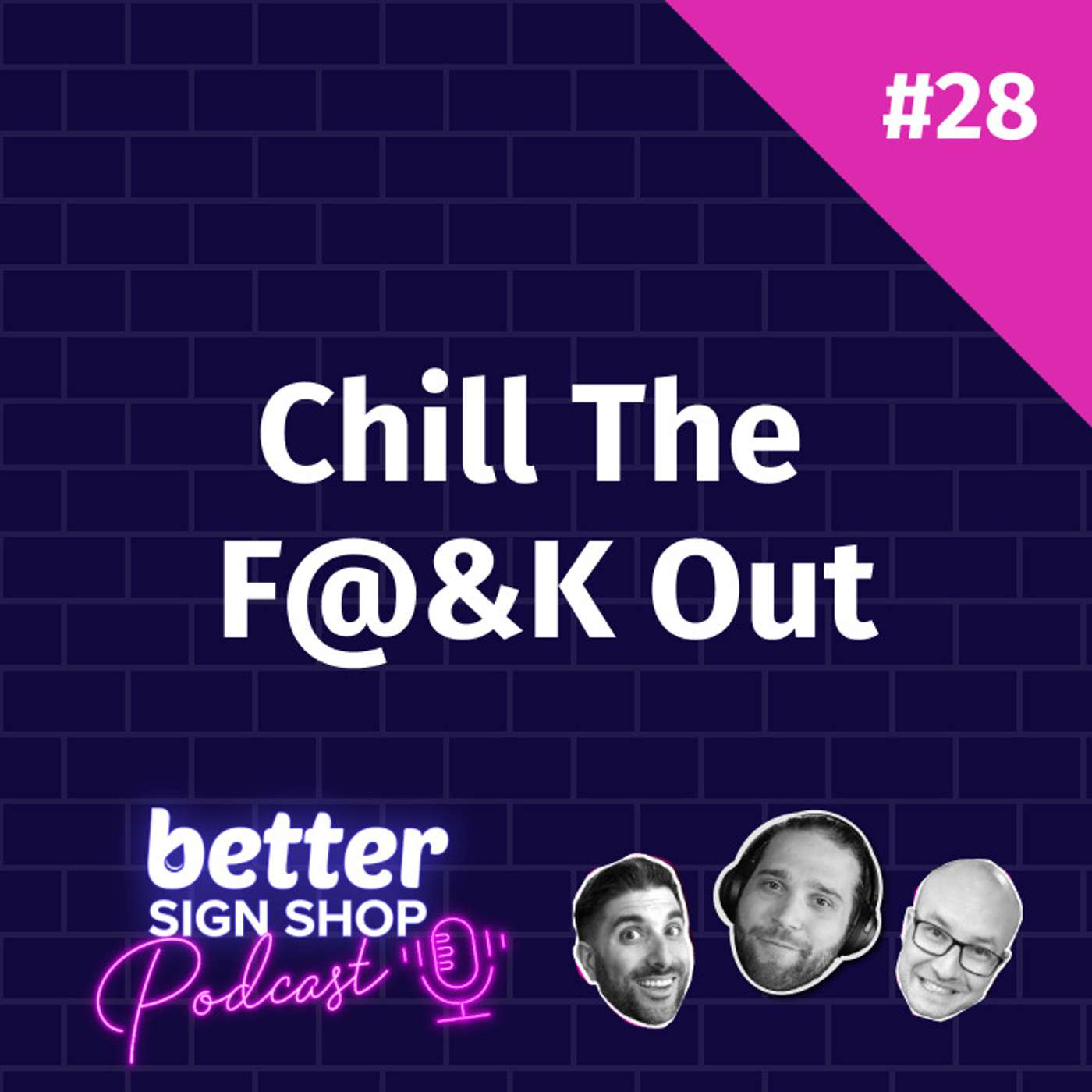 Chill The F$&k Out // Dan Yoder of Sign Art Studio