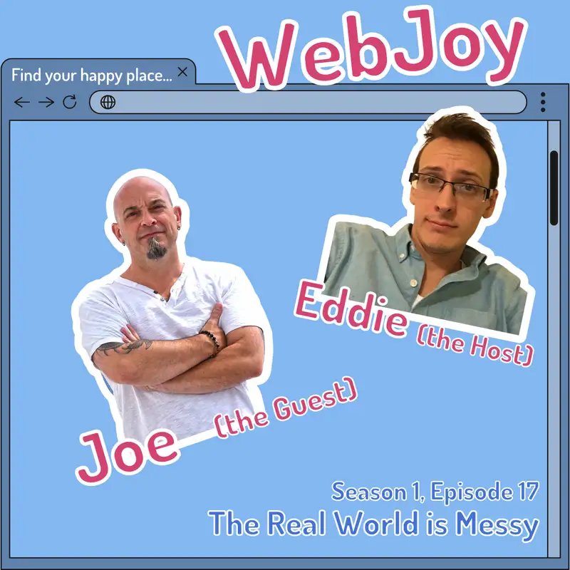 S1 E17: The Real World is Messy (Joe / @JoeNatoli)