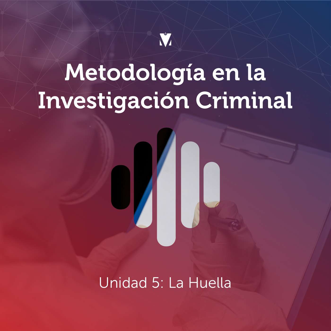 6 - METODOLOGÍA EN LA INVESTIGACIÓN CRIMINAL: Unidad 5 - La Huella episode artwork