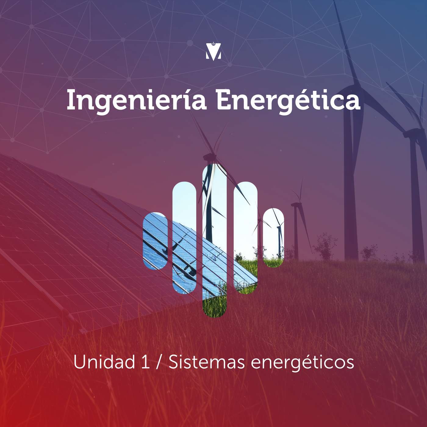 1 - INGENIERIA ENERGÉTICA: Unidad 1 - Sistemas energéticos episode artwork