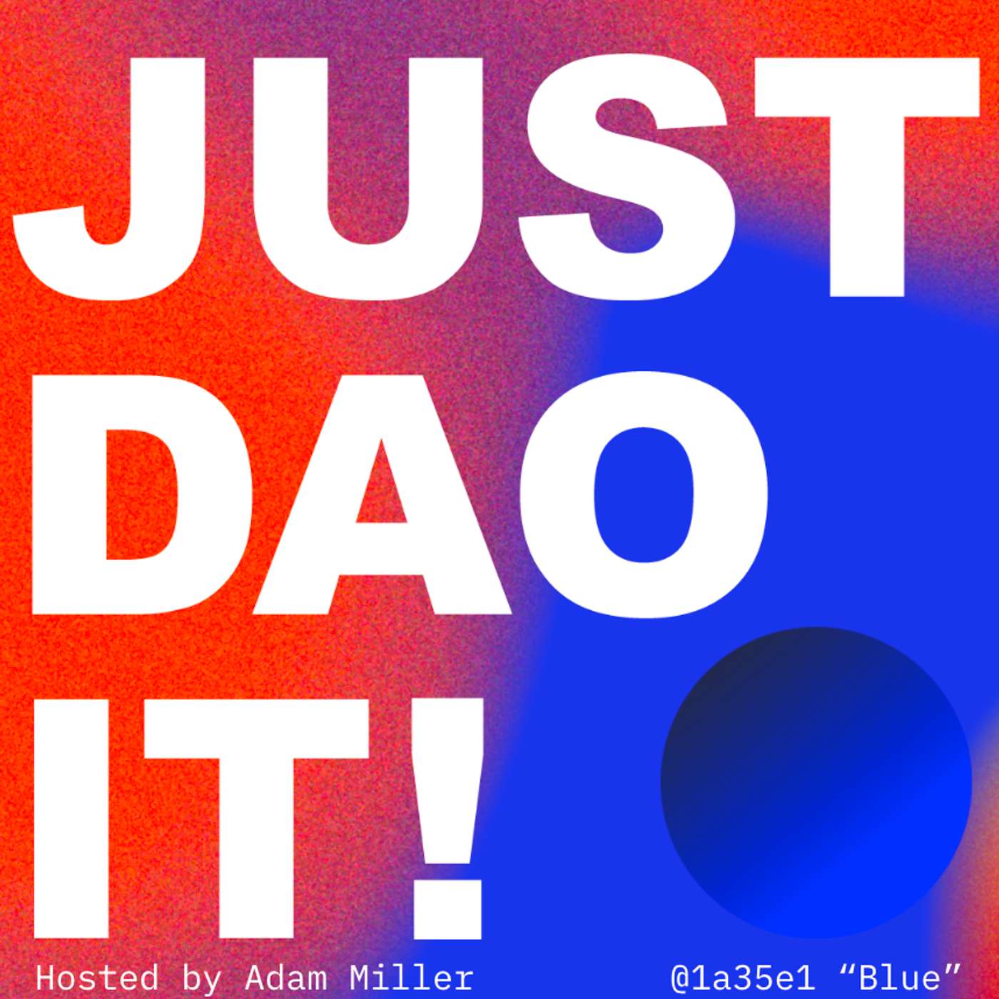 Just DAO It: A Podcast for People Starting DAOs