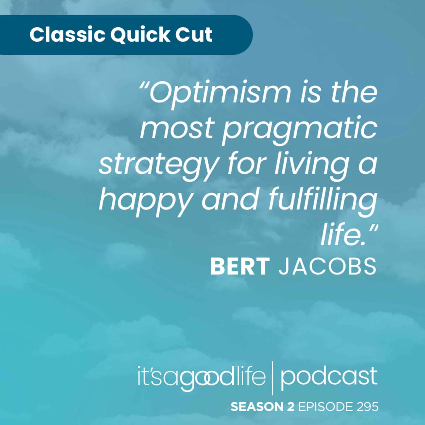 Quick Cut: S2E295 Life is Good with Bert Jacobs