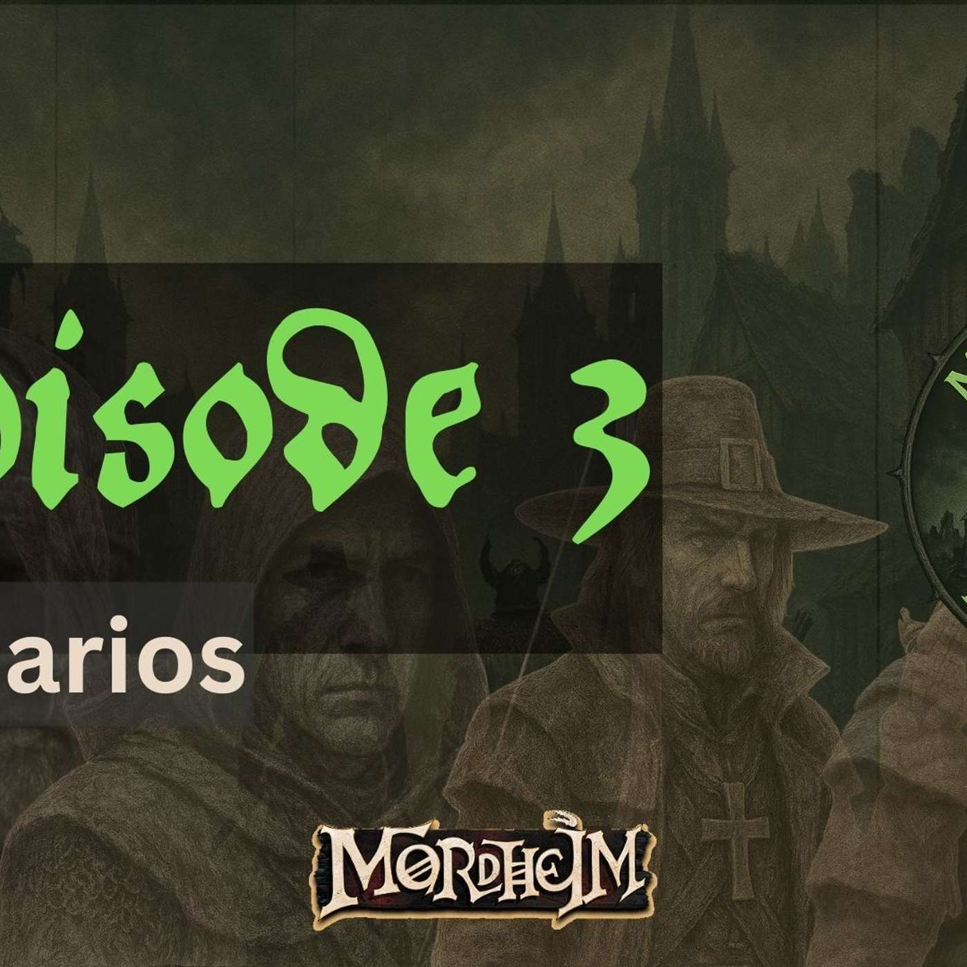 Mordheim Fanatics - Episode 3 - Scenarios Mordheim Fanatics - Episode 3 - Scenarios