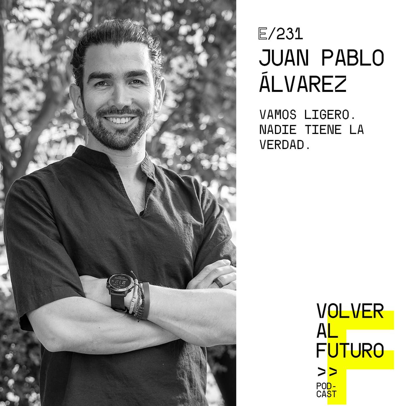 #231 Juan Pablo Álvarez | Vamos ligero. Nadie tiene la verdad. #231 Juan Pablo Álvarez | Vamos ligero. Nadie tiene la verdad.