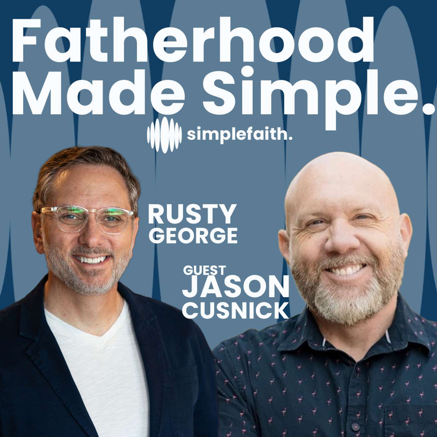 Fatherhood Made Simple | SF6:EP24 Fatherhood Made Simple | SF6:EP24