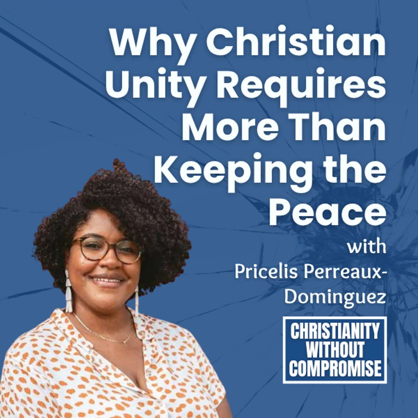 Why Christian Unity Requires More Than Keeping the Peace - Pricelis Perreaux-Dominguez episode artwork
