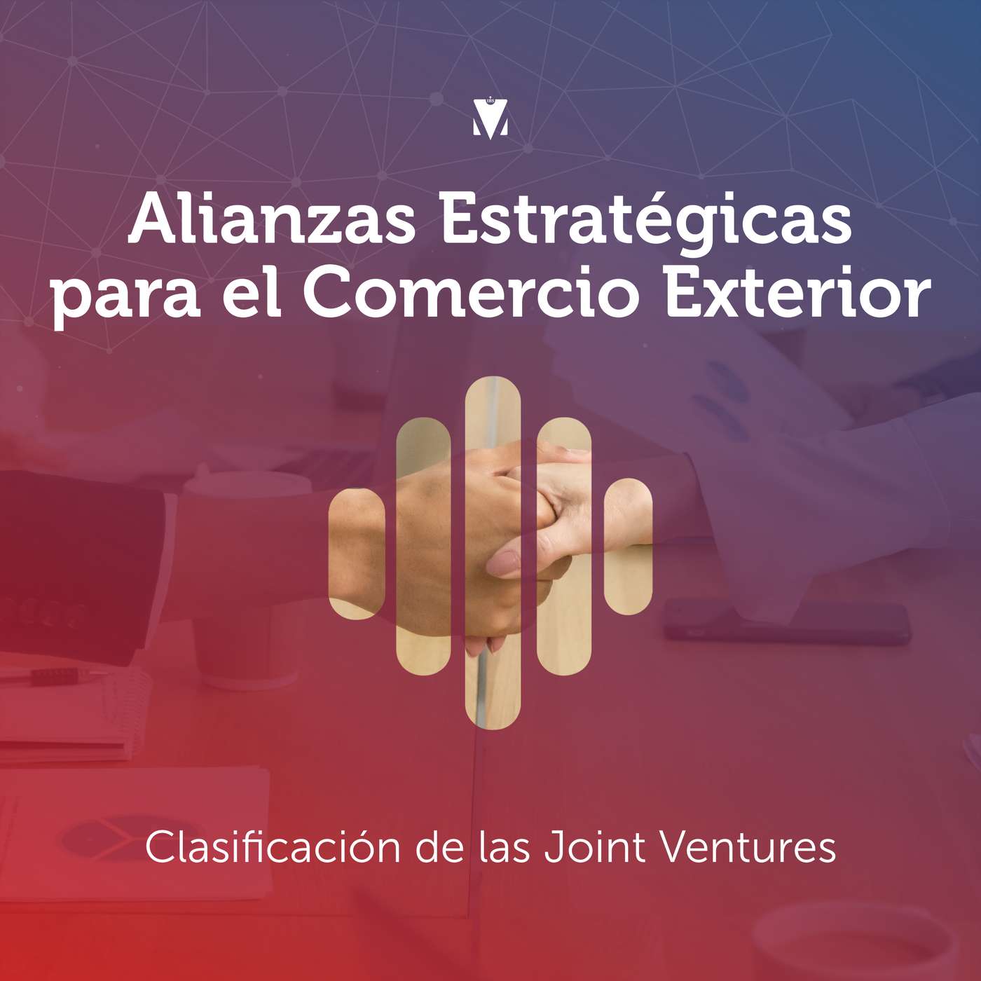 4 - ALIANZAS ESTRATÉGICAS PARA EL COMERCIO EXTERIOR: Clasificación de las Joint Ventures episode artwork