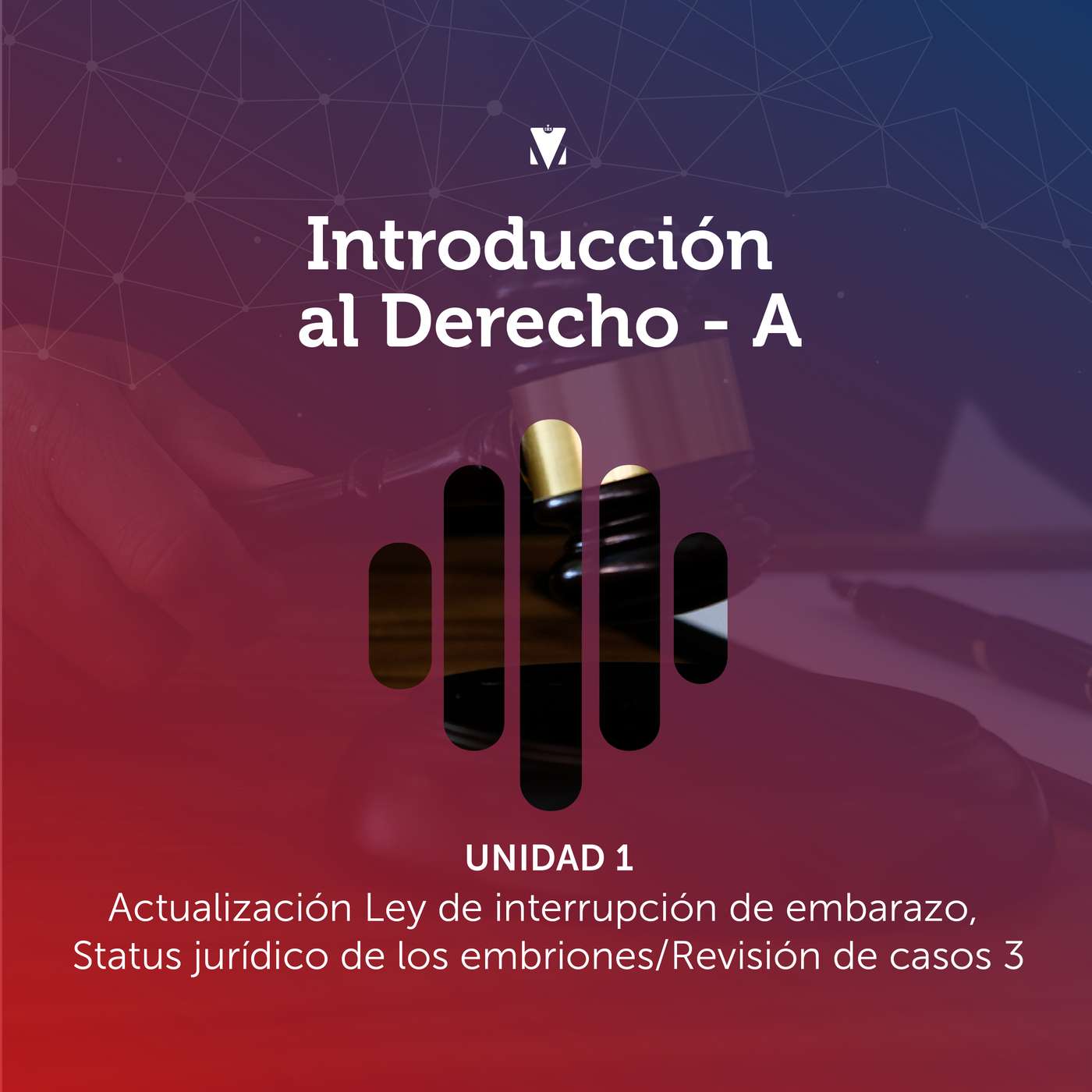 4 - INTRODUCCION AL DERECHO: UNIDAD I - Actualización - Ley de interrupción de embarazo, Status jurídico de los embriones / Revisión de casos 3. episode artwork