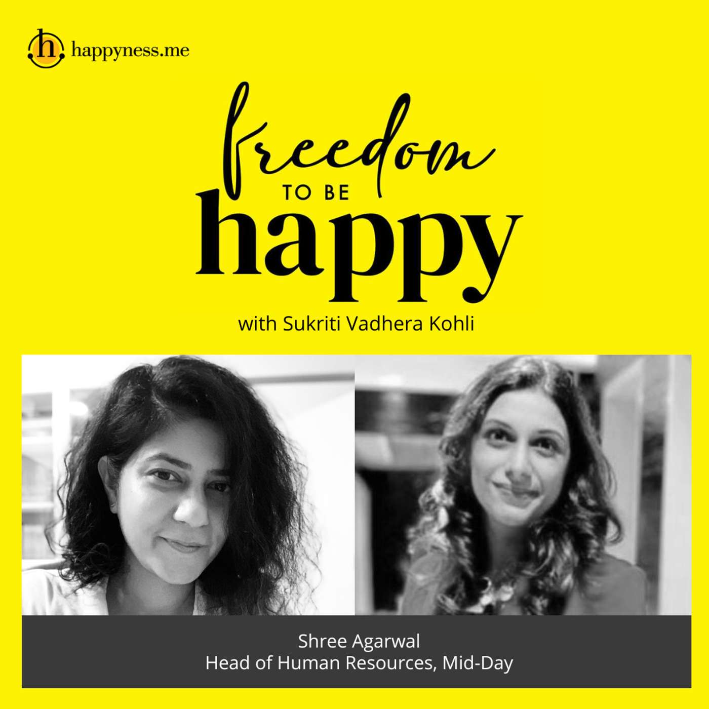 Freedom To Be Happy - Feat. Shree Agarwal - Head of Human Resources, Mid-Day with Sukriti Vadhera Kohli episode artwork