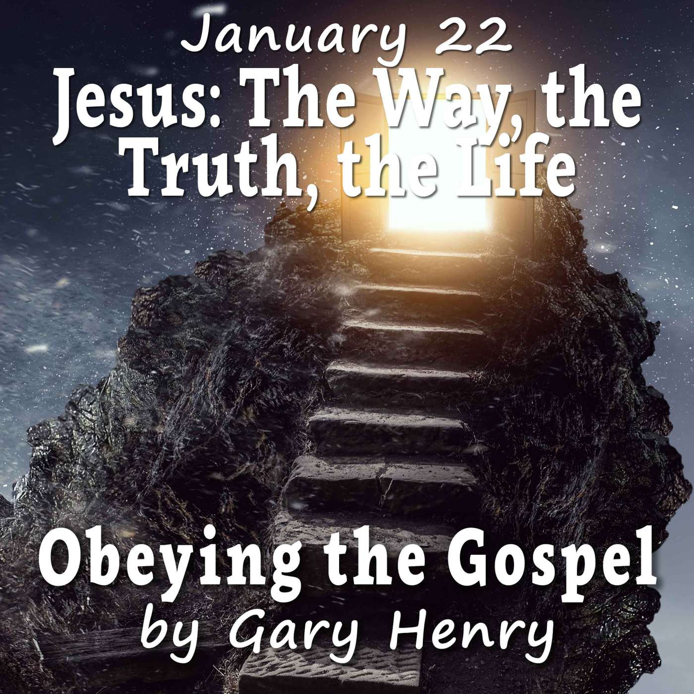 Jesus: the Way, the Truth, the Life (January 22)