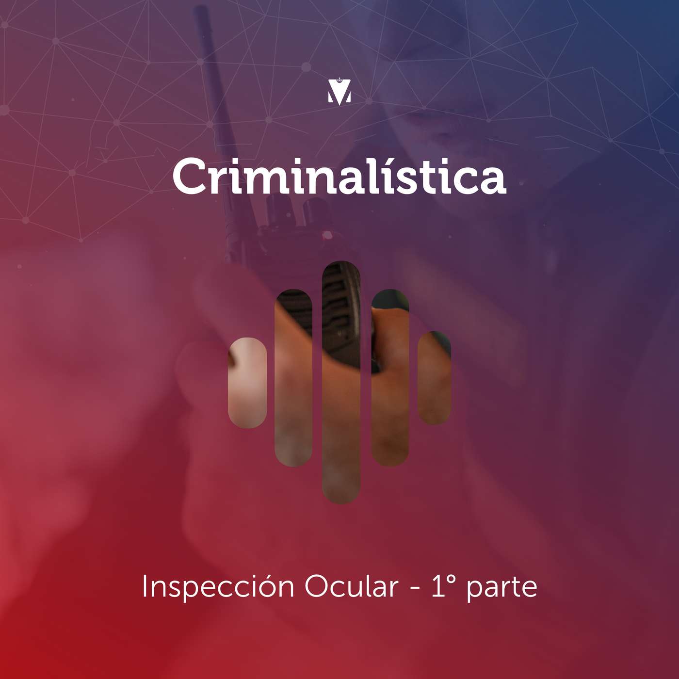 5 - CRIMINALÍSTICA: Inspección Ocular - 1° parte episode artwork
