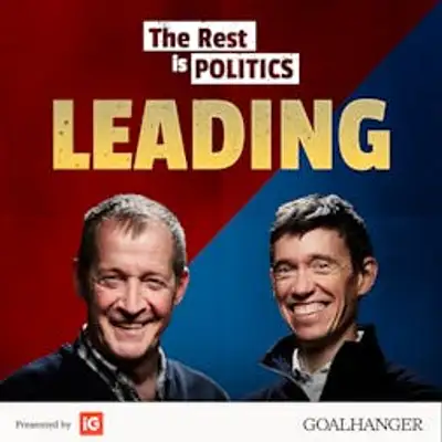 The Rest Is Politics: Leading