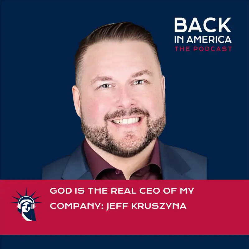   God Is the Real CEO of My Company: Jeff Kruszyna