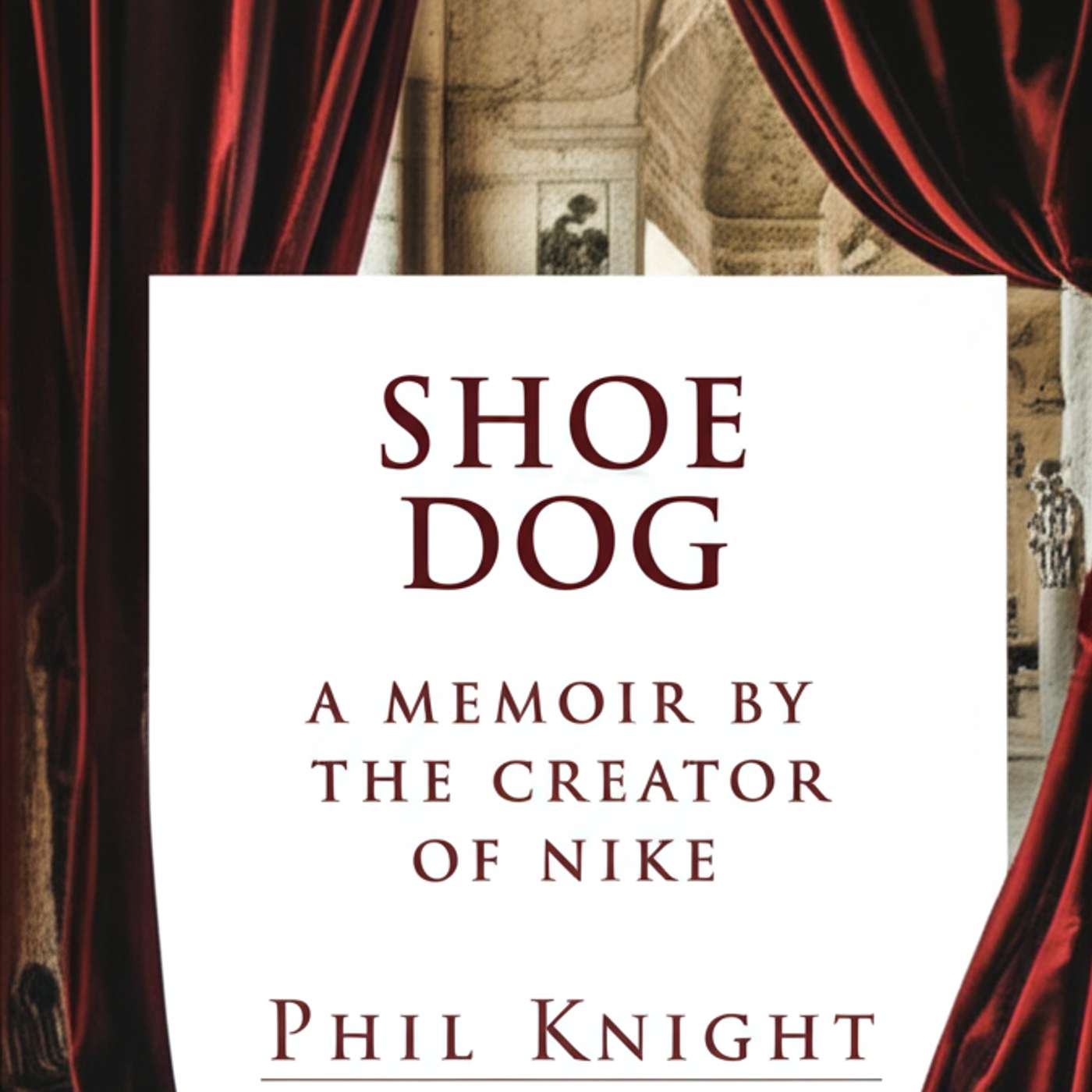 Shoe Dog: A Memoir by the Creator of Nike