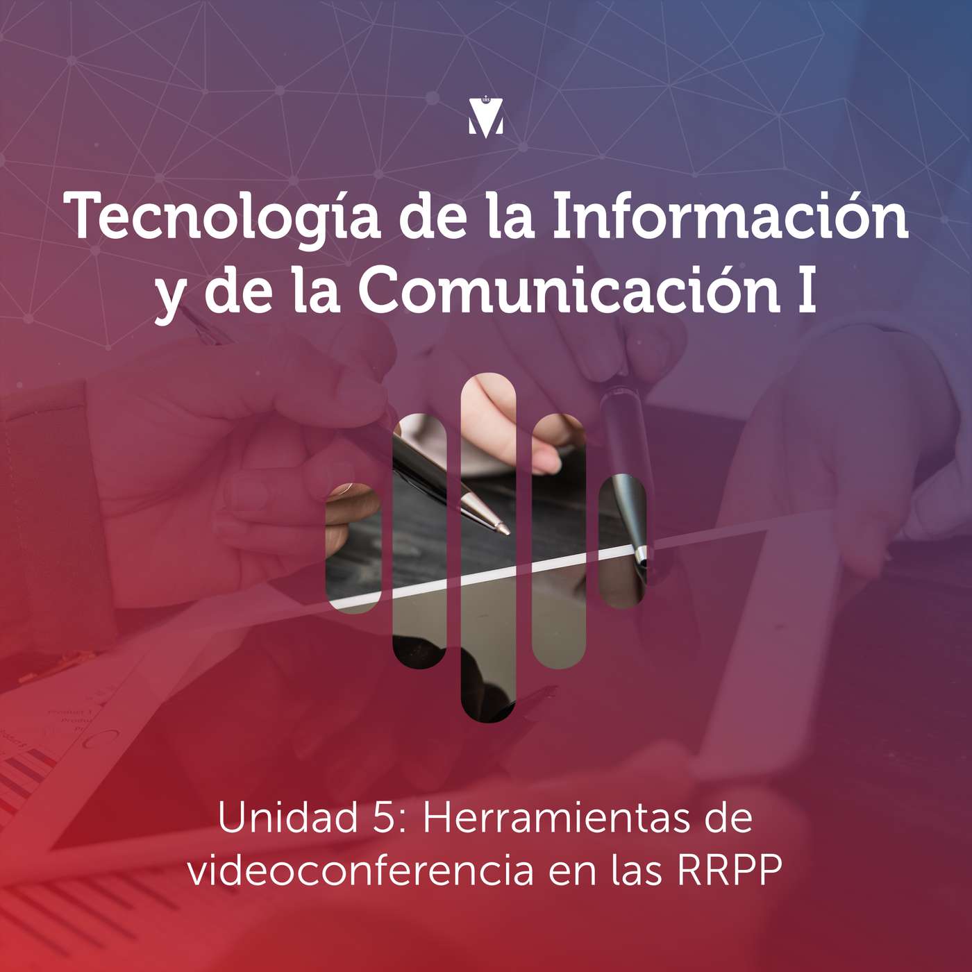 6 - TECNOLOGÍA DE LA INFORMACIÓN Y DE LA COMUNICACIÓN I: Unidad 5 - Herramientas de videoconferencia en las RRPP episode artwork