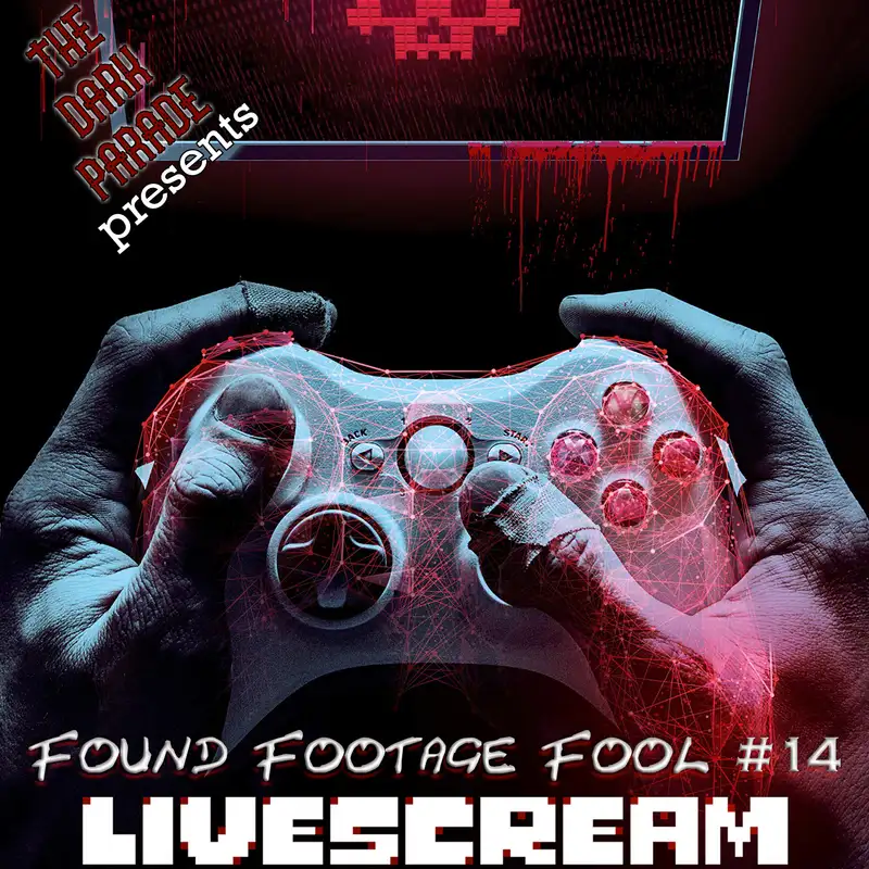 The Dark Parade: Found Footage Fool #14: Livescream