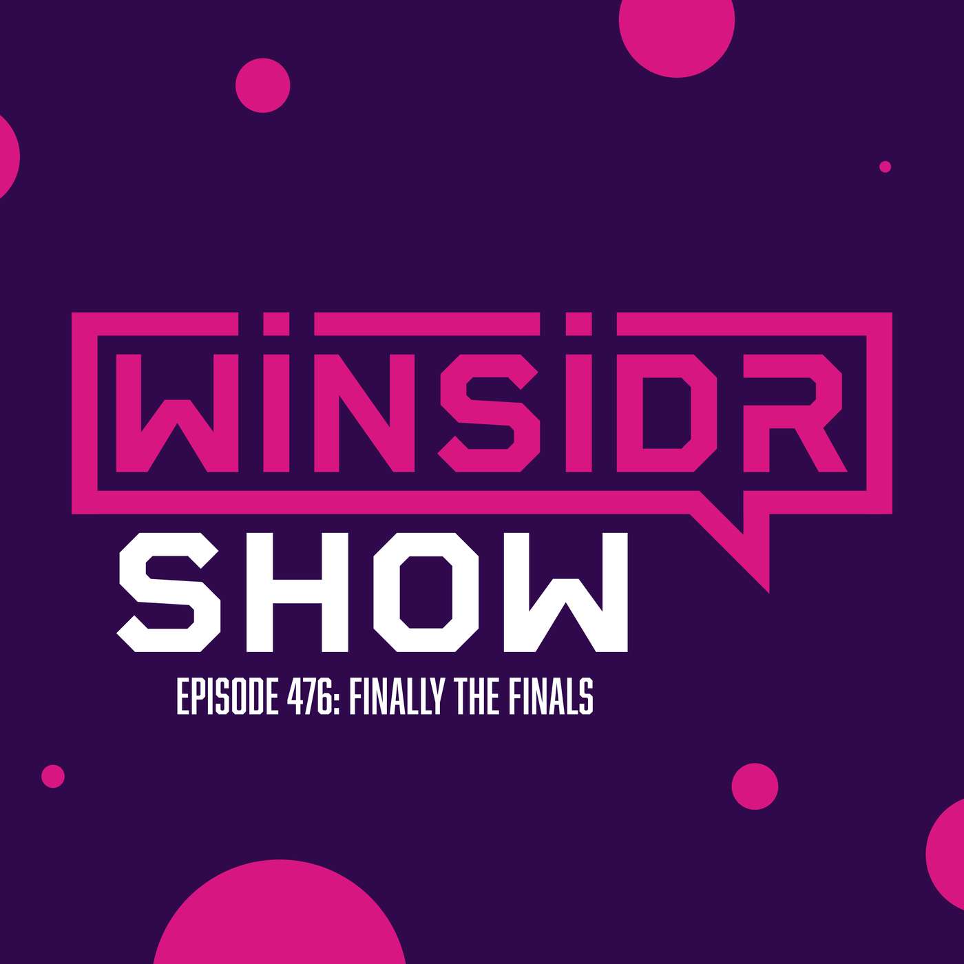 Winsidr Show - Finally The Finals episode artwork