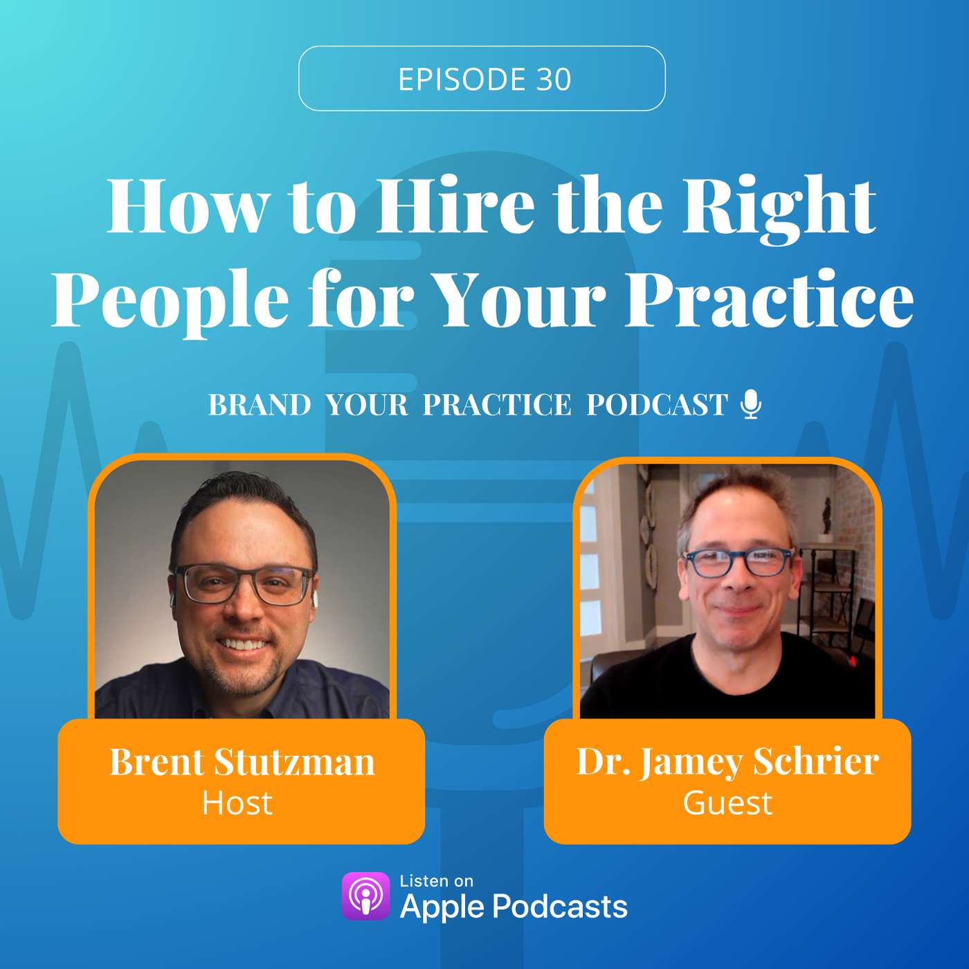 How to Hire the Right People for Your Practice with Dr. Jamey Schrier episode artwork