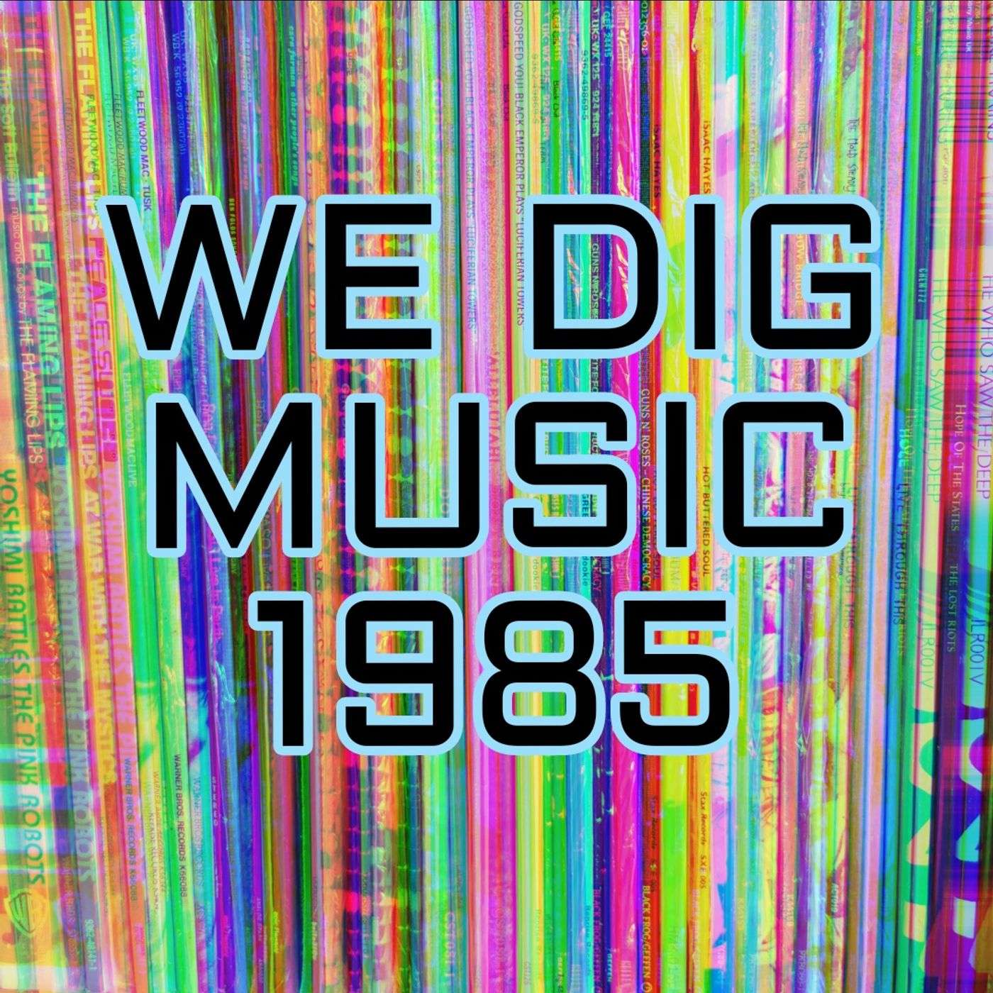 We Dig Music - Series 4 Episode 1 - Best of 1985 episode artwork