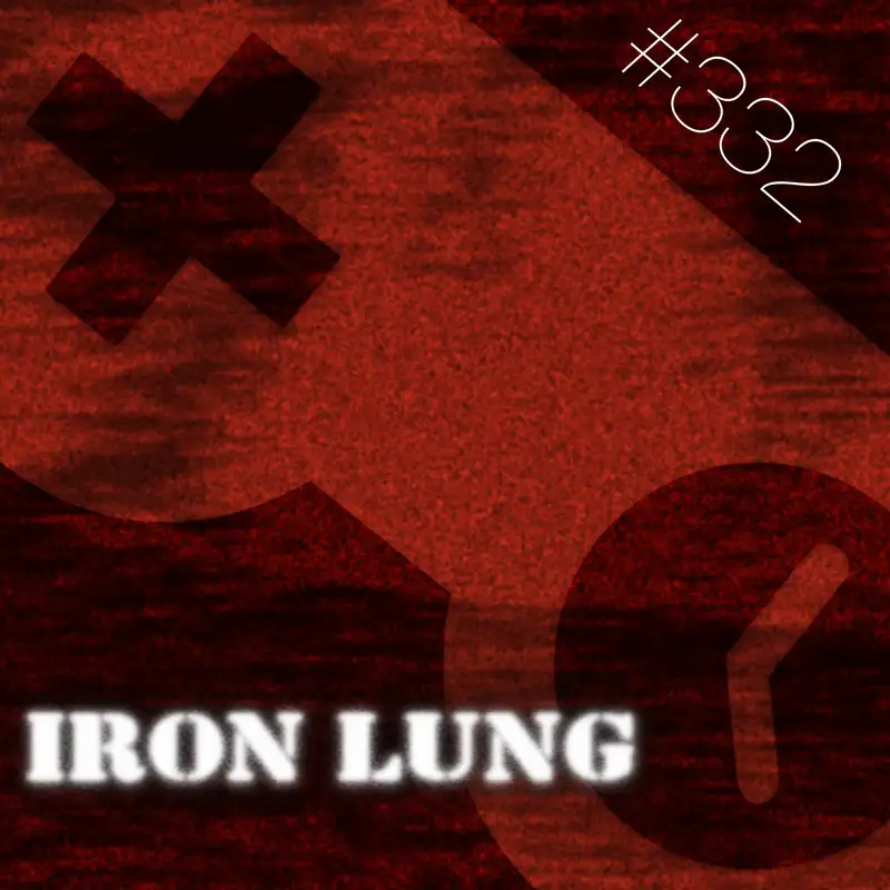 332: Iron Lung