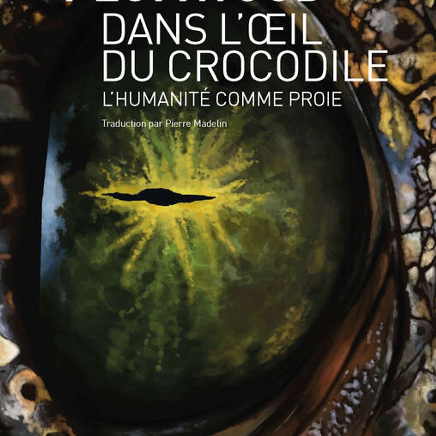 "Dans l'oeil du crocodile. L'humanité comme proie" de Val Plumwood par Bérénice Gagne (1/2)