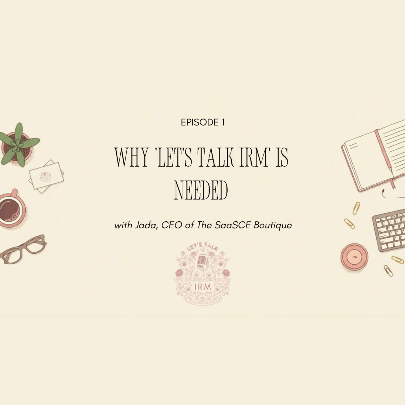 Why 'Let's Talk IRM' is Needed episode artwork
