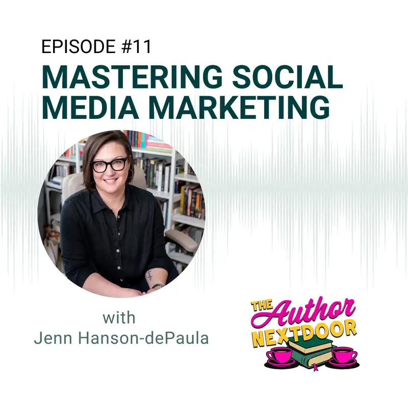 Episode 11: Mastering Social Media Marketing with Guest Jenn DePaula