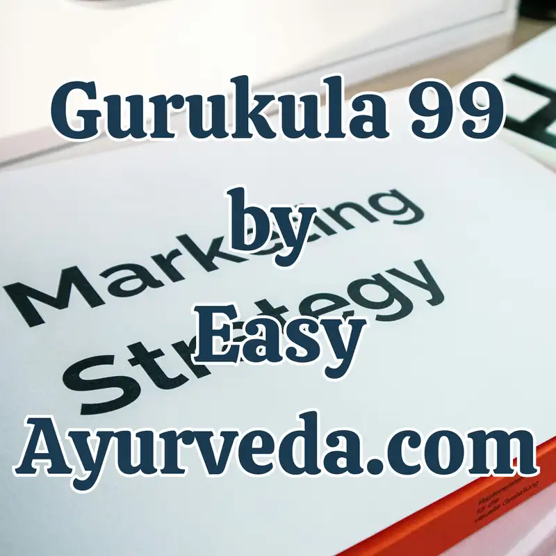 Gurukula 99: Marketing for Ayurveda Doctors