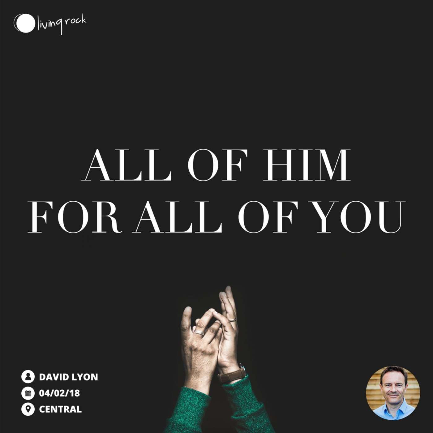 All Of Him For All Of You | David Lyon | 04/02/18 | Central episode artwork