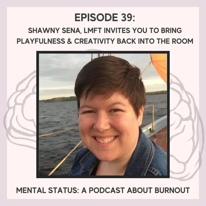 MS39: Shawny Sena, LMFT invites you to bring playfulness & creativity back into the room