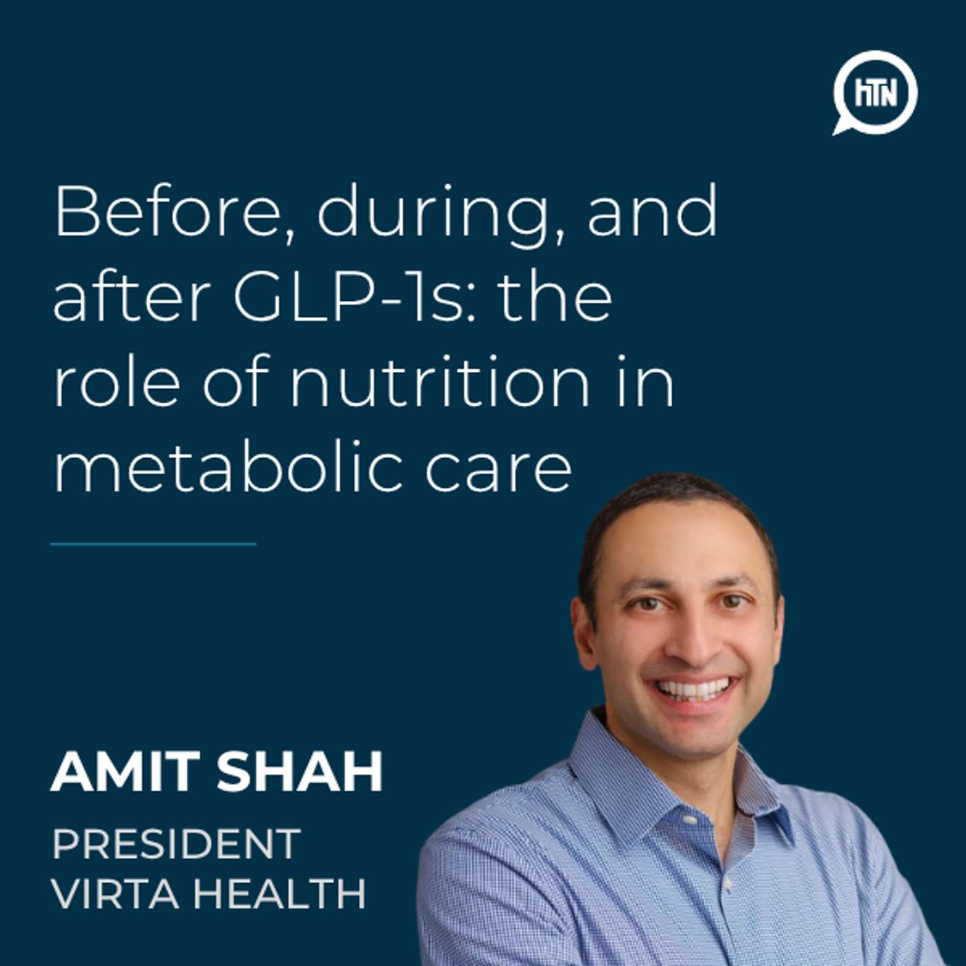 Before, during, and after GLP-1s: the role of nutrition in metabolic care | Amit Shah (Virta Health)