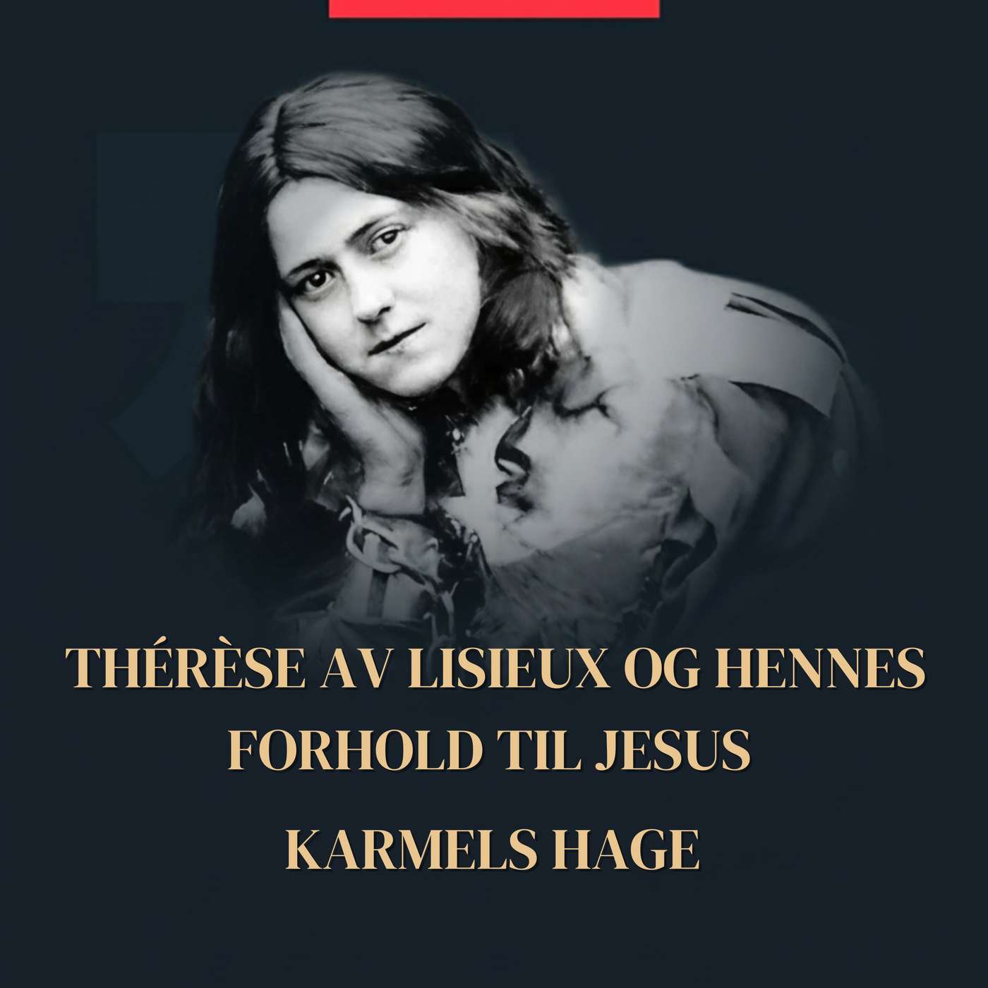 Thérèse av Lisieux og hennes forhold til Jesus – Jesusbarnet
