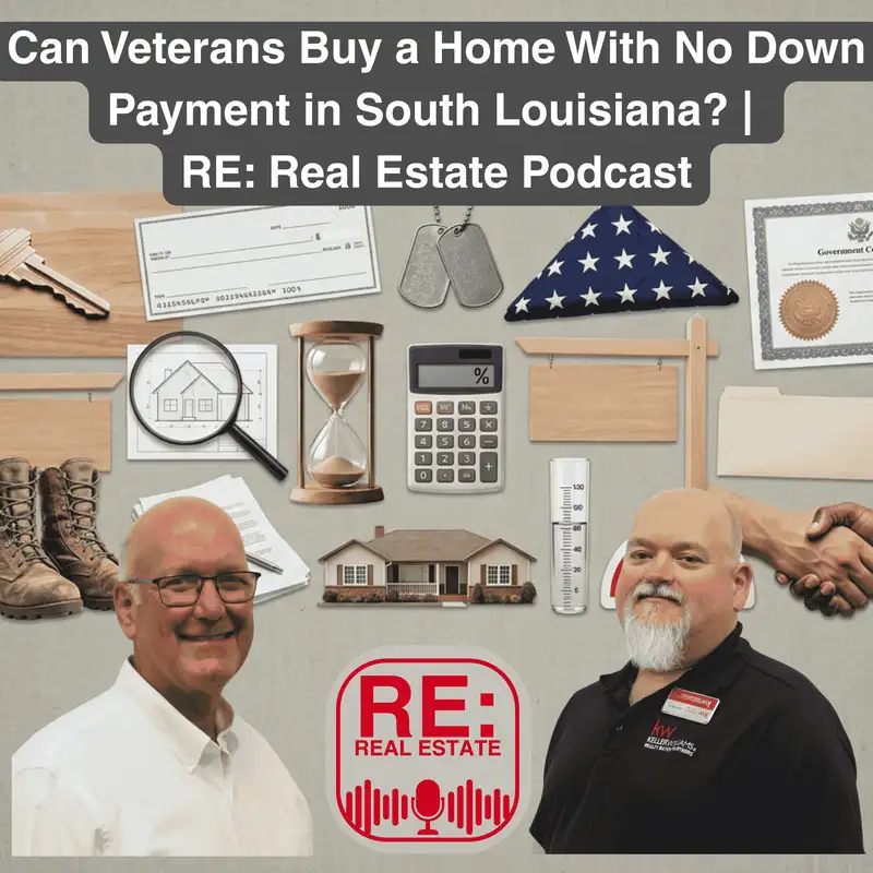 Can Veterans Buy a Home With No Down Payment in South Louisiana? | RE: Real Estate Podcast